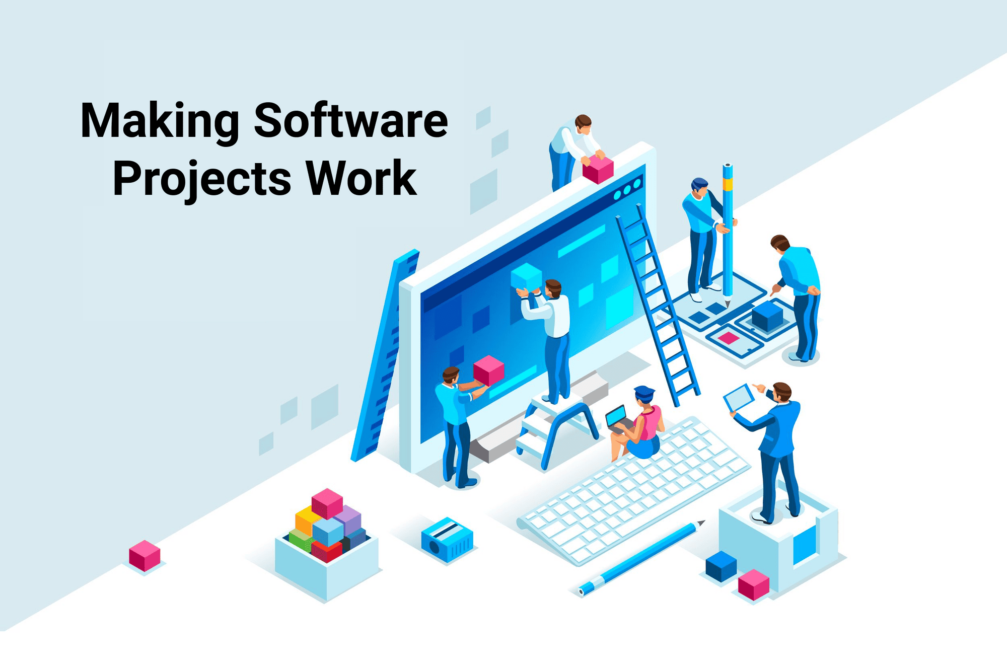 Software Making Project Why software projects fail - and how we make them work